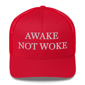 MAGA - "Awake Not Woke" Trucker Hat