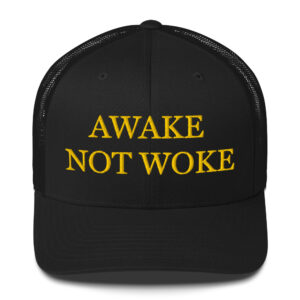 Dark MAGA - "Awake Not Woke" Trucker Hat